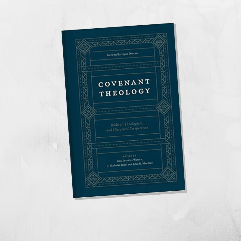 {Book Review} Covenant Theology Biblical, Theological, and Historical