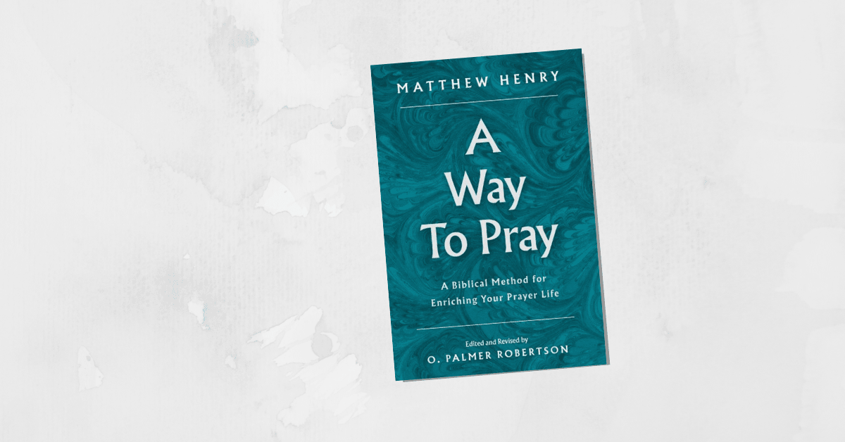 {Book Review} A Way To Pray: A Biblical Method for Enriching Your ...